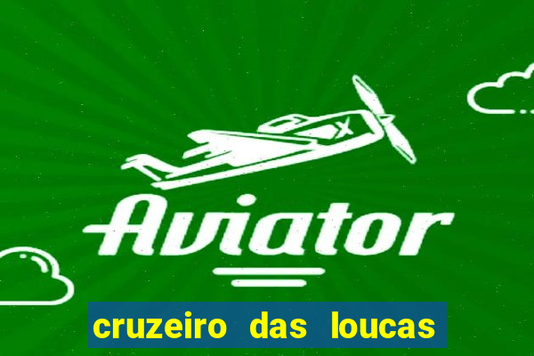 cruzeiro das loucas filme completo dublado